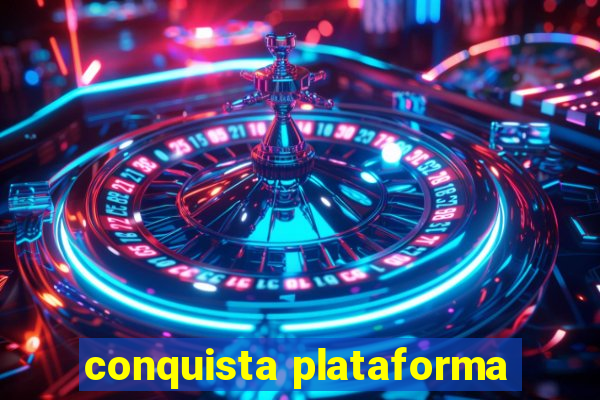 conquista plataforma